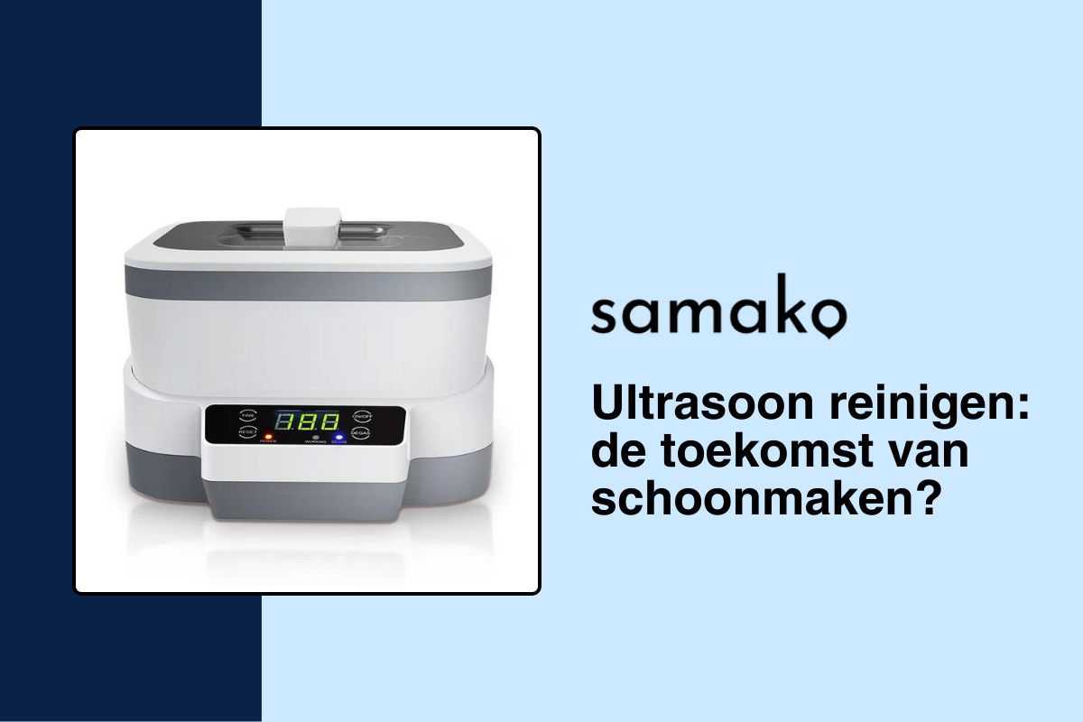 Ultrasoon reinigen: de toekomst van schoonmaken?