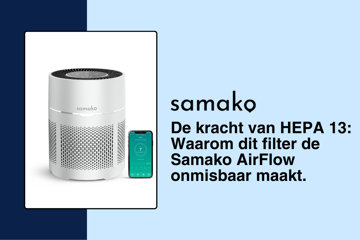De kracht van HEPA 13: Waarom dit filter de Samako AirFlow onmisbaar maakt in jouw huishouden.